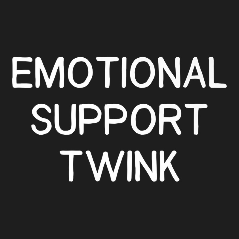 Emotional Support Twink Premium T Shirt Classic T-shirt | Artistshot