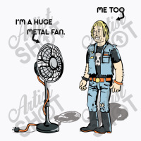 I'm A Huge Metal Fan T-shirt | Artistshot