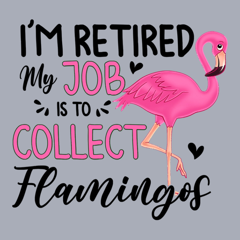 Flamingo Tropical Im Retired My Job Is To Collect Flamingos Flamingo 5 Tank Dress by golferu | Artistshot