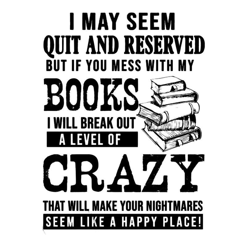 Book Reading Reader I May Seem Quiet And Reserved But If You Mess With Long Sleeve Shirts by golferu | Artistshot