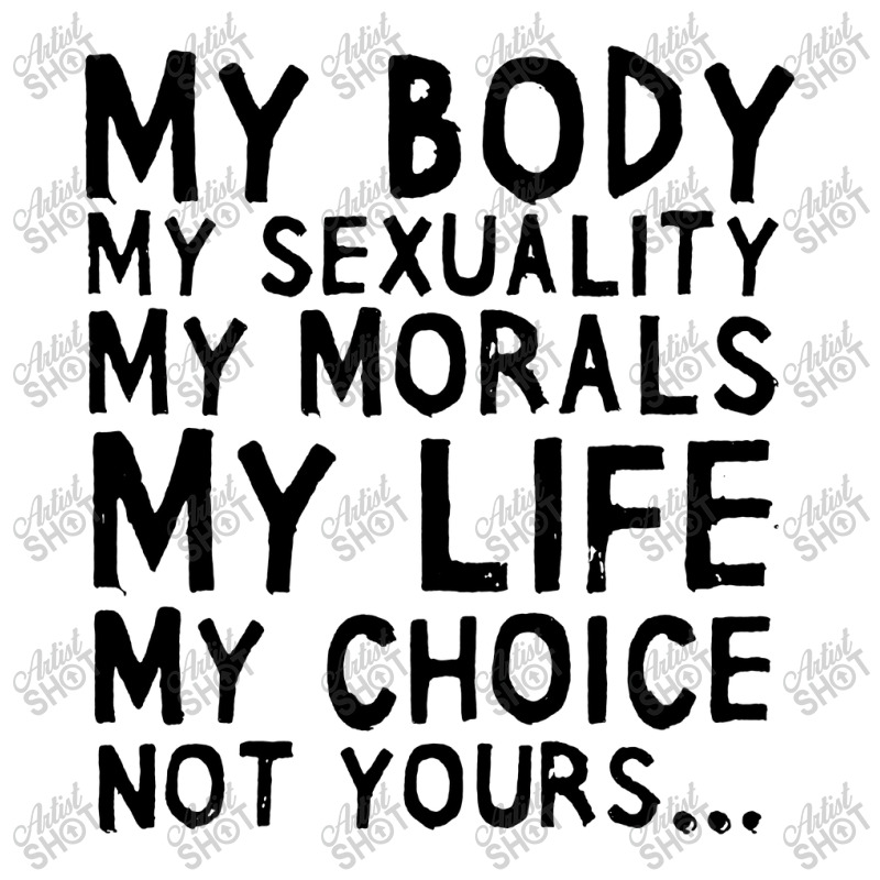 My Moral My Life My Choice Baby Bodysuit by Gotthis Tees | Artistshot