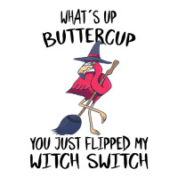 Flamingo Tropical Whats Up Buttercup You Just Flipped My Witch Switch  V-neck Tee | Artistshot