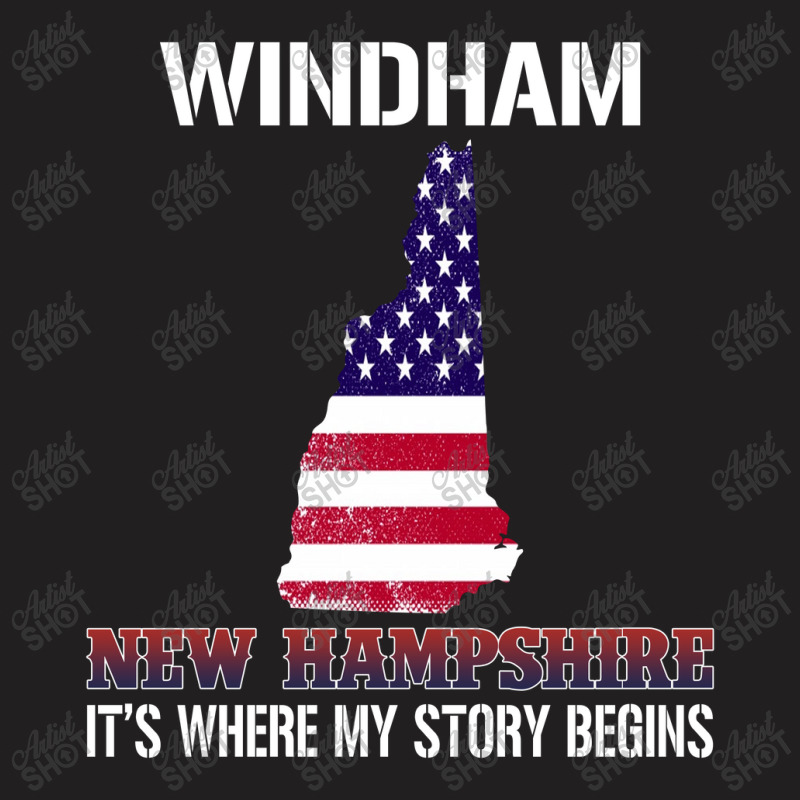 Windham New Hampshire Its Where My Story Begins Gift Shirt T-shirt | Artistshot