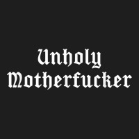 Unholy Motherfucker Pagan Satanic Atheist Punk Goth T Shirt Classic T-shirt | Artistshot