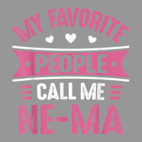 My Favorite People Call Me Ne Ma For Women Mothers Day Ne Ma T Shirt Women's V-neck T-shirt | Artistshot