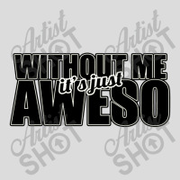 Without Me It's Just Aweso Men's Polo Shirt | Artistshot