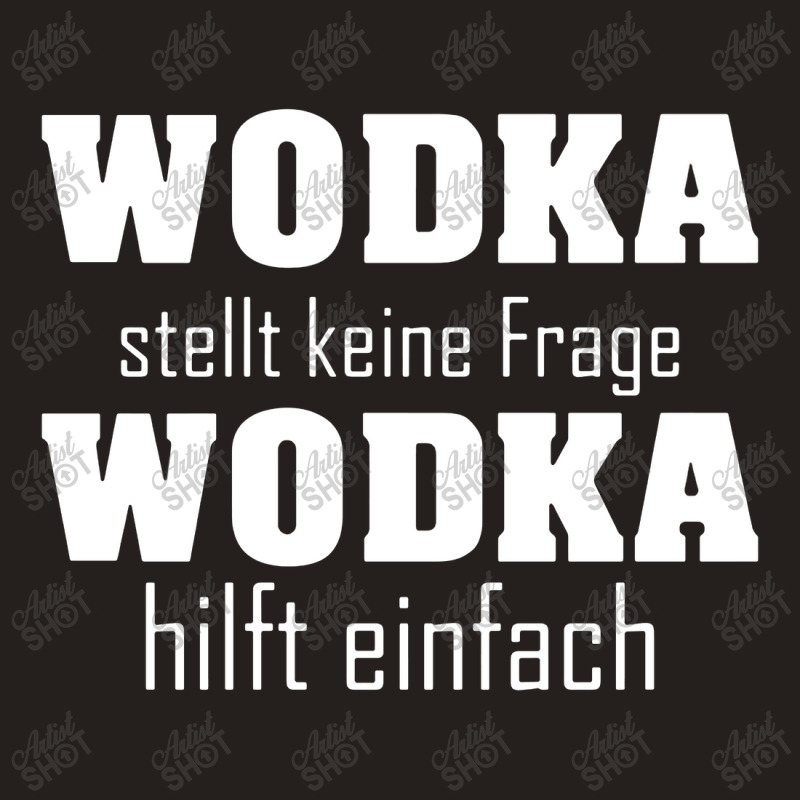 Wodka Stellt Keine Fragen Wodka Hilft Einfach Tank Top | Artistshot