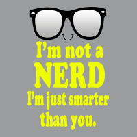 I'm Not A Nerd I'm Just Smarter Than You Classic T-shirt | Artistshot