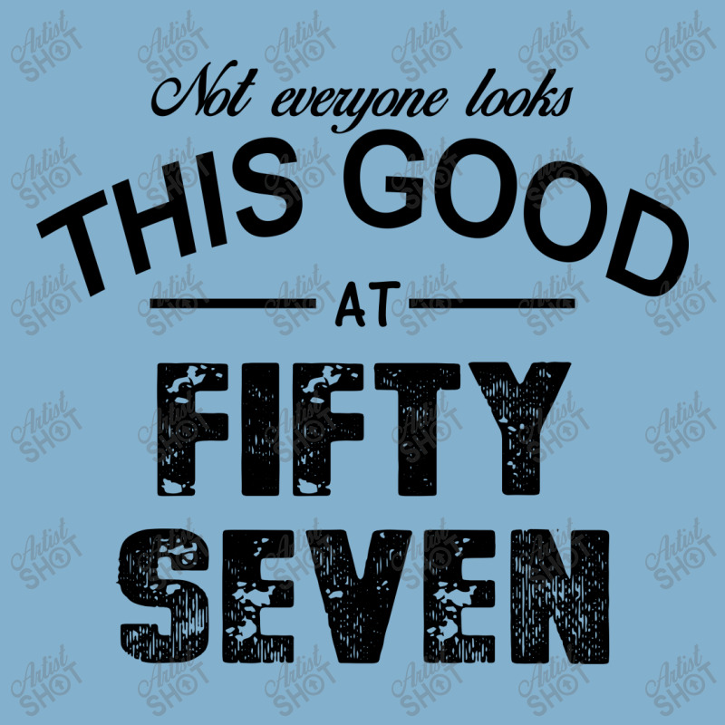 Not Everyone Looks This Good At Fifty Seven Classic T-shirt | Artistshot