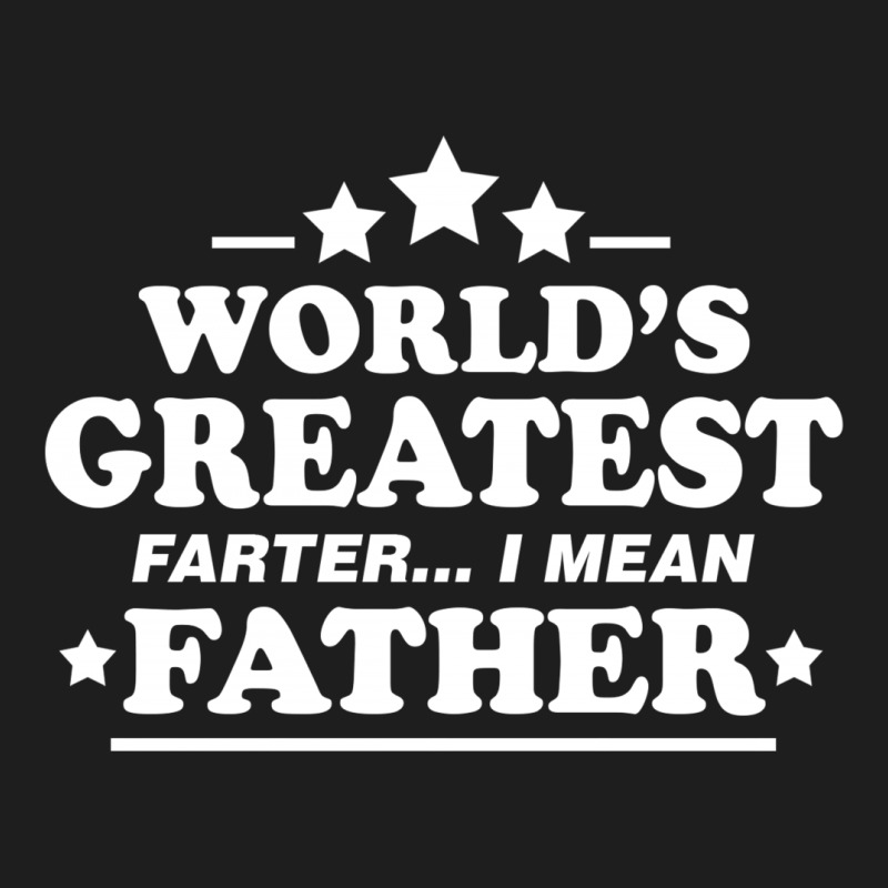 Worlds Greatest Farther... I Mean Father. Classic T-shirt | Artistshot