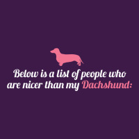 Below Is List Of People Who Are Nicer Than My Dachshund Classic T-shirt | Artistshot