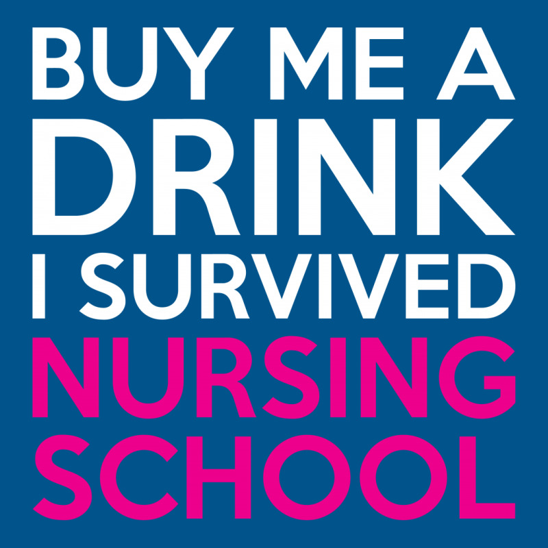 Buy Me A Drink I Survived Nursing School Classic T-shirt | Artistshot