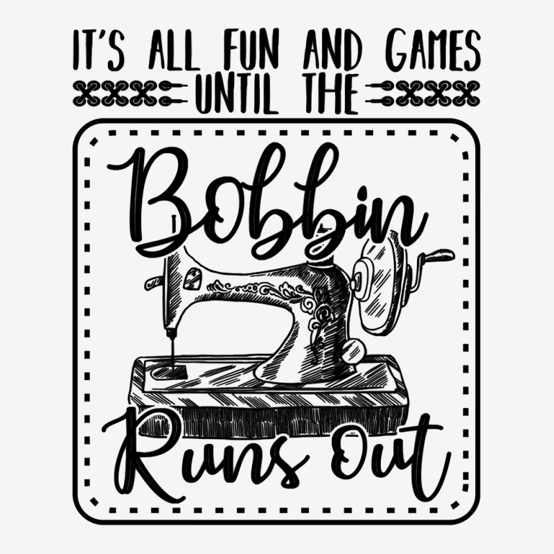 Sewing Its All Fun And Games Until The Bobbin Runs Out 57 Quilting Portrait Canvas Print | Artistshot