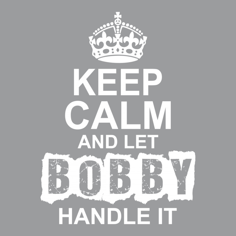 Keep Calm And Let Bobby Handle It Classic T-shirt | Artistshot