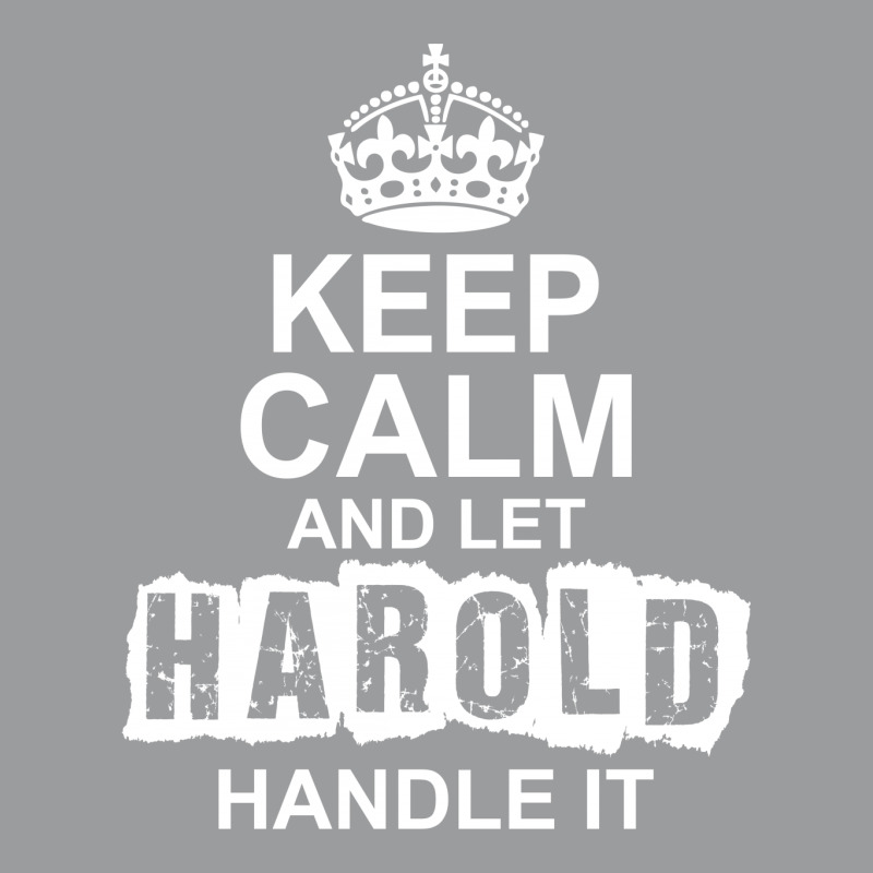 Keep Calm And Let Harold Handle It Classic T-shirt by tshiart | Artistshot