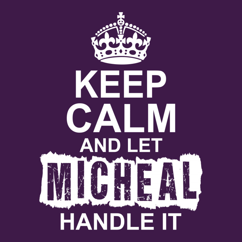 Keep Calm And Let Michael Handle It Classic T-shirt by tshiart | Artistshot