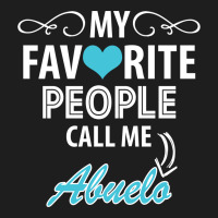 My Favorite People Call Me Abuelo Classic T-shirt | Artistshot