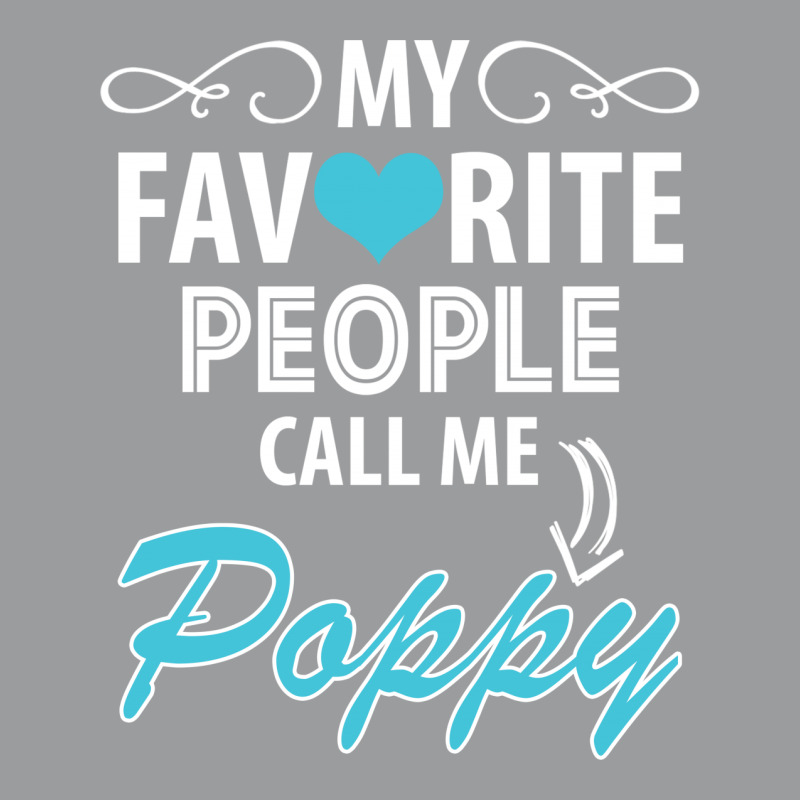 My Favorite People Call Me Poppy Classic T-shirt | Artistshot