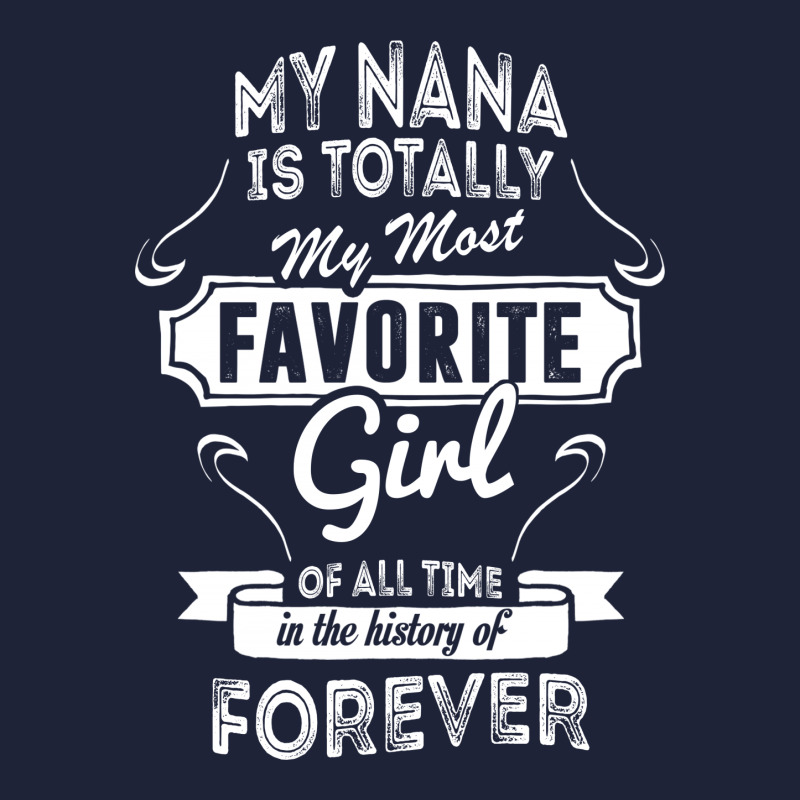 My Nana Is Totally My Most Favorite Girl Classic T-shirt by tshiart | Artistshot