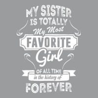 My Sister Is Totally My Most Favorite Girl Classic T-shirt | Artistshot