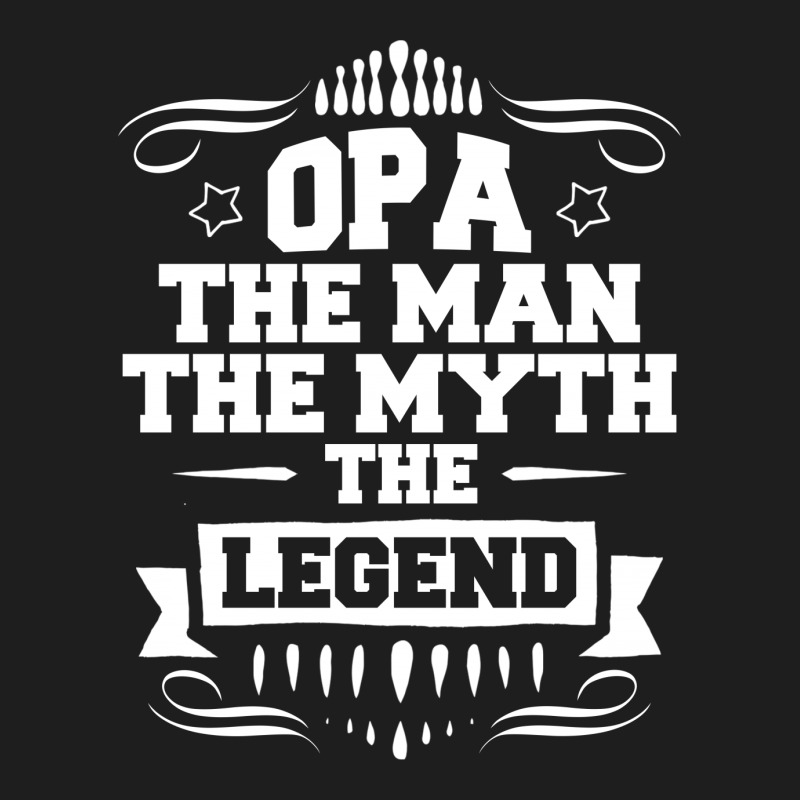 Opa The Man The Myth The Legend Classic T-shirt | Artistshot