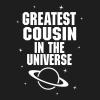 Greatest Cousin In The Universe Classic T-shirt | Artistshot