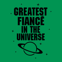 Greatest Fiance In The Universe Classic T-shirt | Artistshot