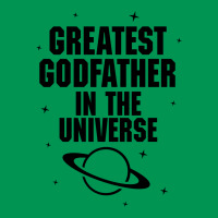 Greatest Godfather In The Universe Classic T-shirt | Artistshot