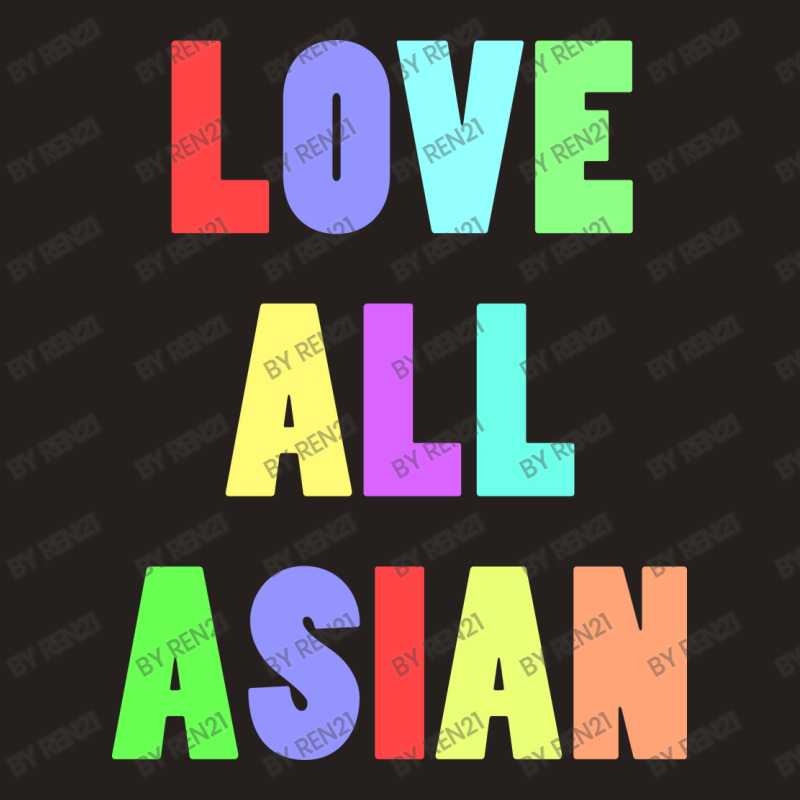 Love All Asian Tank Top by ren21 | Artistshot