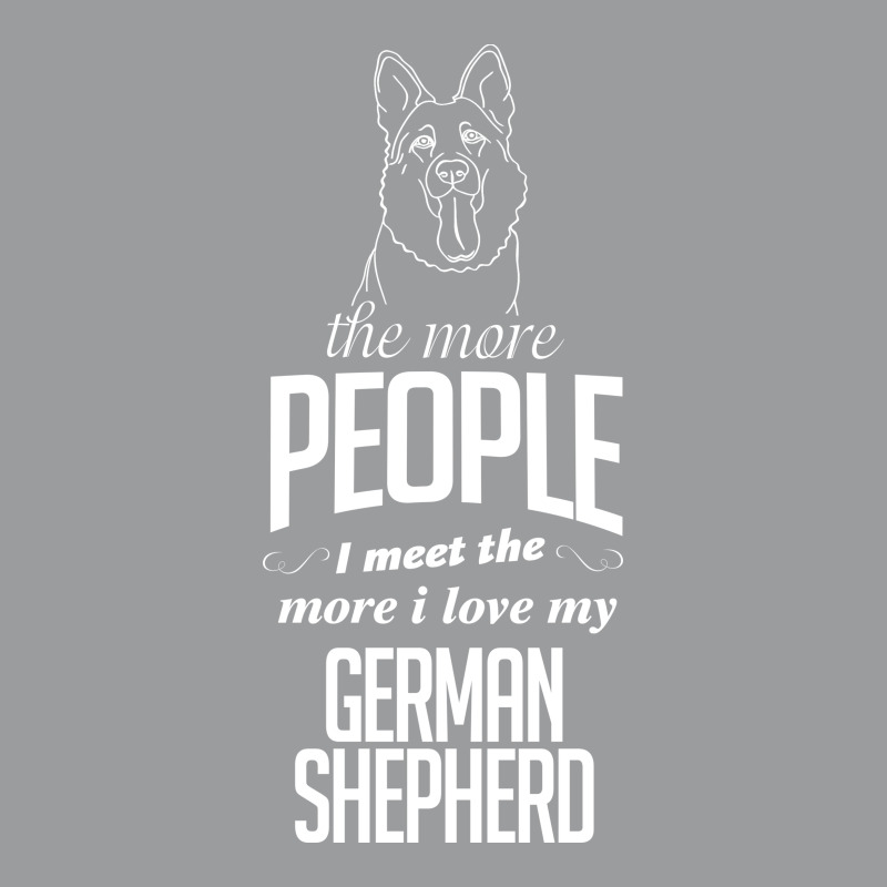 The More People I Meet The More I Love My German Shepherd Gifts Classic T-shirt | Artistshot