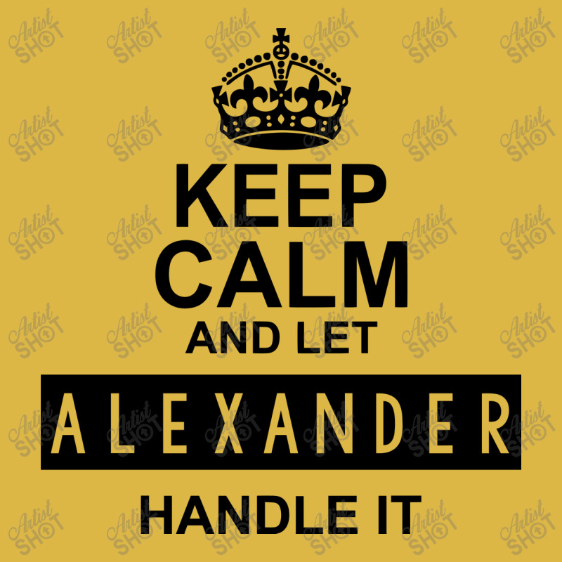 Keep Calm And Let  Alexander Handle It Classic T-shirt | Artistshot