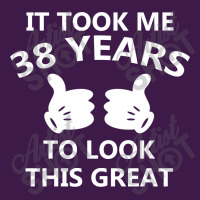 It Took Me 38 To Look This Great Classic T-shirt | Artistshot
