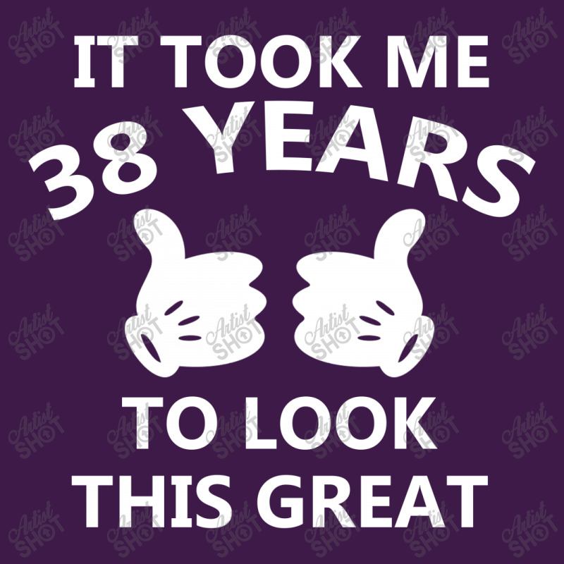 It Took Me 38 To Look This Great Classic T-shirt | Artistshot