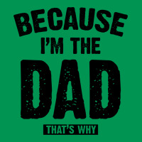 Because I'm The Dad That's Why Classic T-shirt | Artistshot