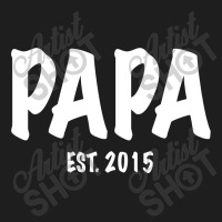 Papa Est. 2015 W Classic T-shirt | Artistshot