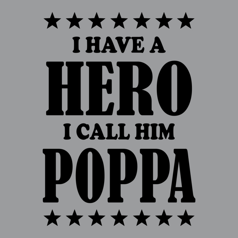 I Have A Hero I Call Him Poppa Classic T-shirt | Artistshot