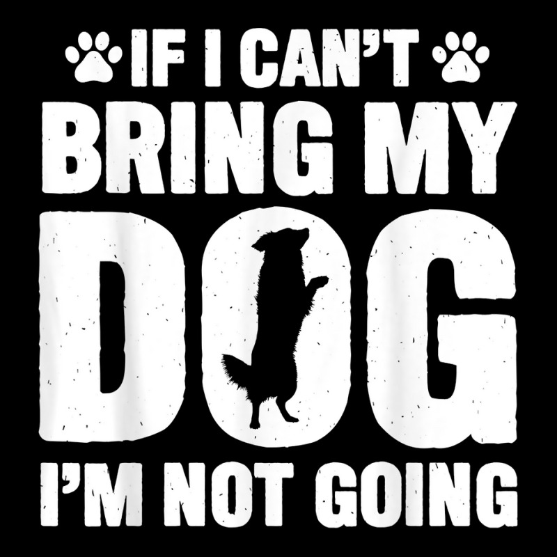 Dog Tee I Love My Dog If I Cant Bring My Dog Im Not Going T Shirt Atv ...