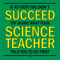 If At First You Don't Succeed Try Doing What Your Science Teacher Told You To Do First Classic T-shirt | Artistshot