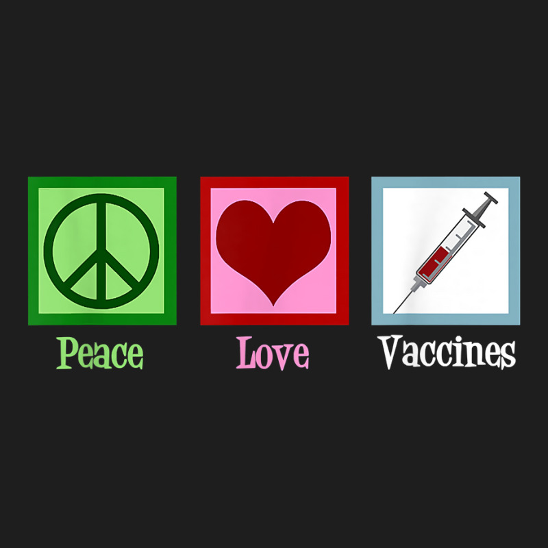 Peace Love Vaccines Pro Vaccination T Shirt Classic T-shirt by gehriglyssy | Artistshot