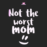 Not The Worst Mom Mothers Day Unisex Hoodie | Artistshot