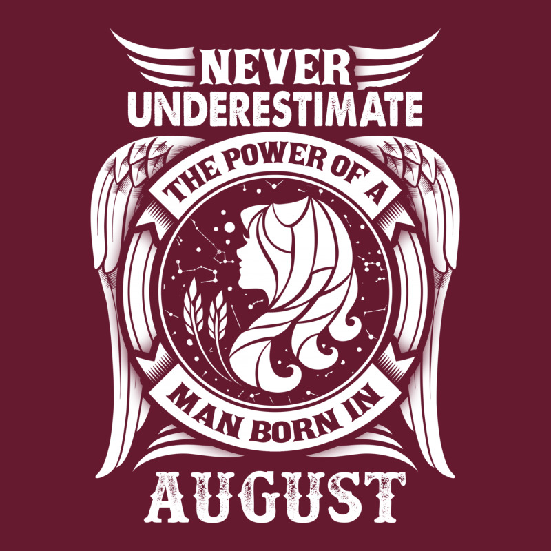 Never Underestimate The Power Of A Man Born In August Classic T-shirt | Artistshot