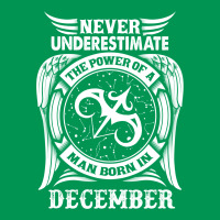 Never Underestimate The Power Of A Man Born In December Classic T-shirt | Artistshot