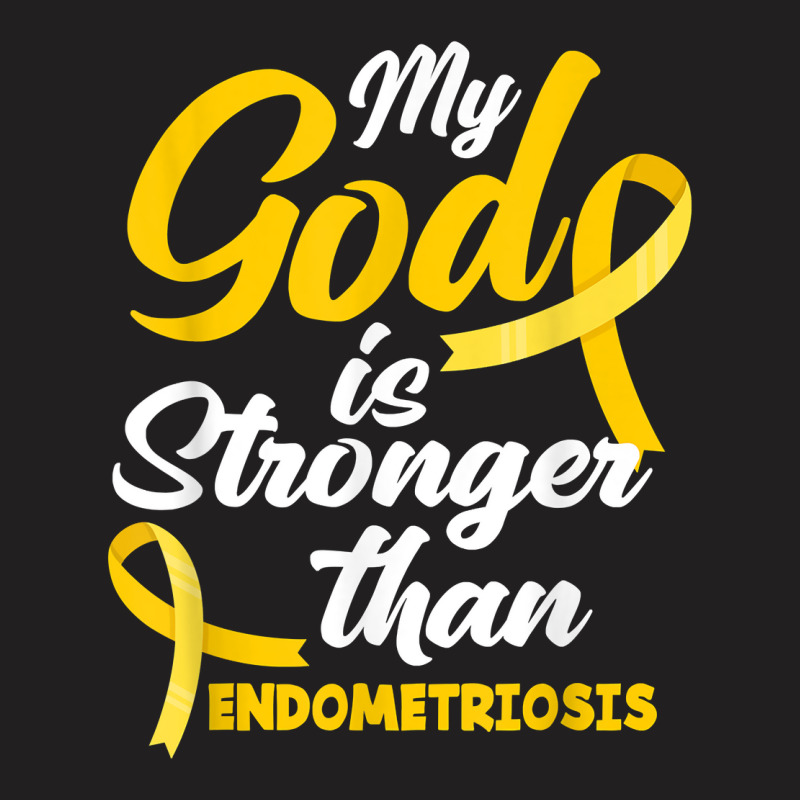 Endo Warrior My God Is Stronger Than Endometriosis Awareness T Shirt T-shirt | Artistshot