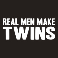 Real Men Make Twins Tank Top | Artistshot