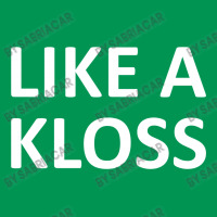 Like A Kloss Classic T-shirt | Artistshot