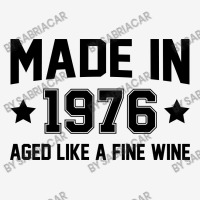 Made In 1976 Aged Like A Fine Wine Classic T-shirt | Artistshot