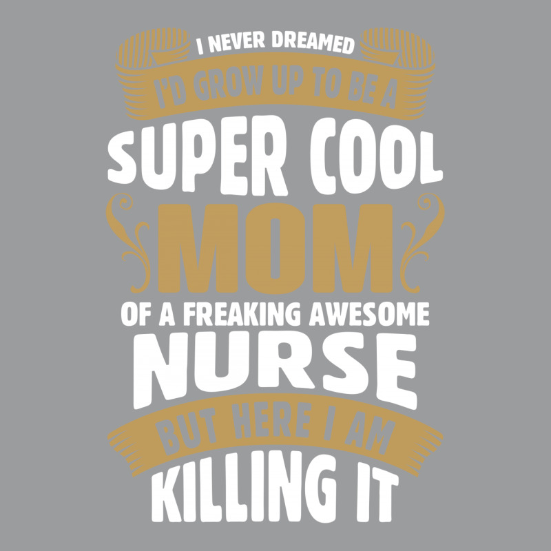 Super Cool Mom Of A Freaking Awesome Nurse Classic T-shirt | Artistshot