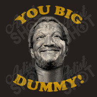 You Big Dummy Tank Top | Artistshot