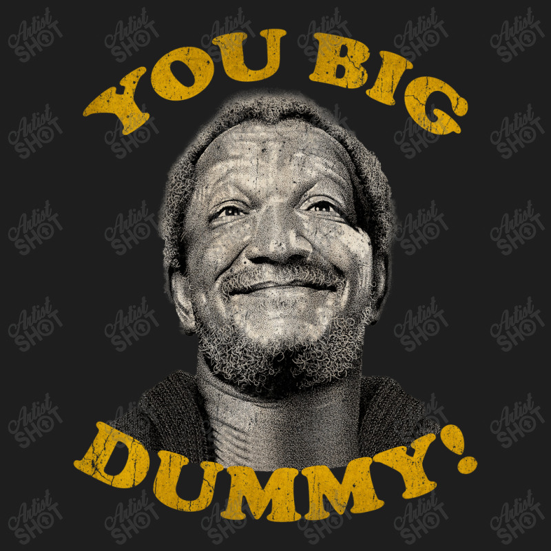 You Big Dummy Classic T-shirt by aquasehat21 | Artistshot