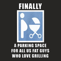 Finally A Parking Space For Fat Guys Who Love Grilling Funny T Shirt Ladies Fitted T-shirt | Artistshot